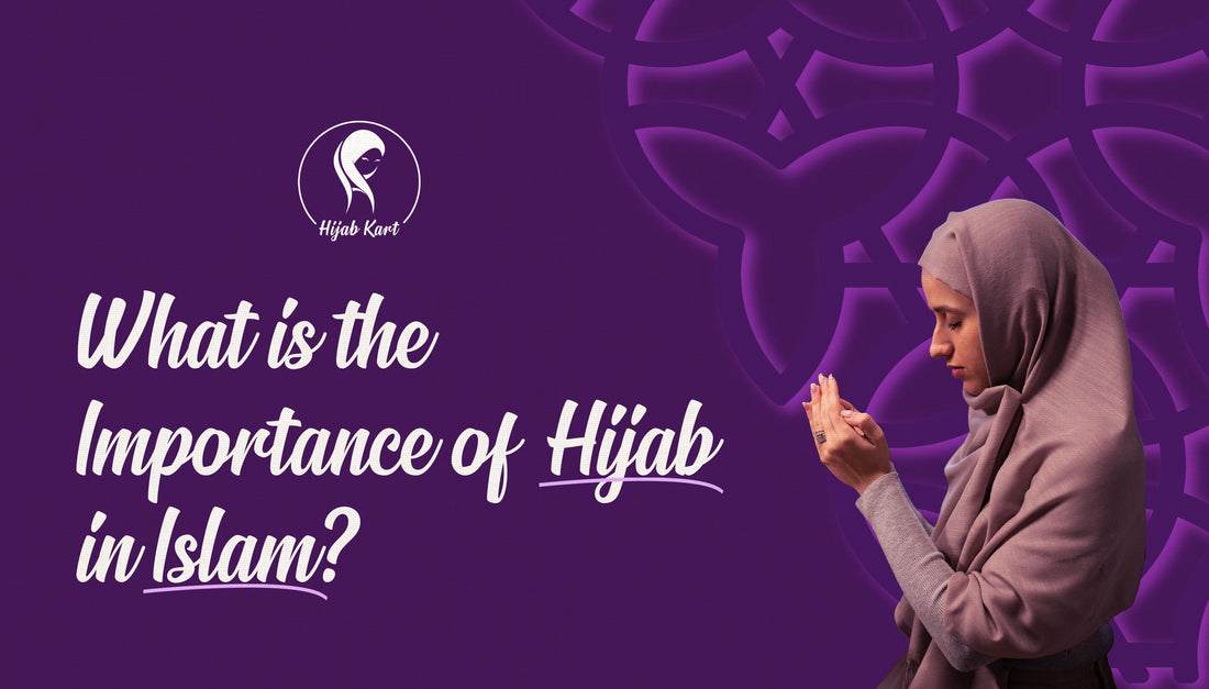 What is the importance of Hijab in Islam? Why is Hijab so important for Muslims? What is a Hijab? Is it mandatory to wear a hijab? 